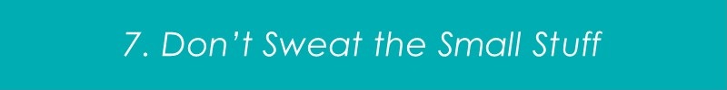 dont-sweat-the-small-stuff